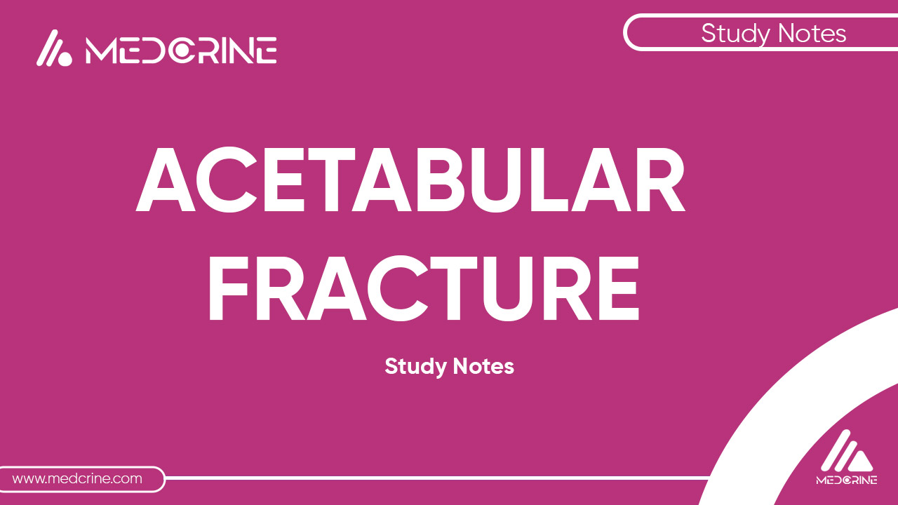 Acetabular Fractures Study Notes thumbnail