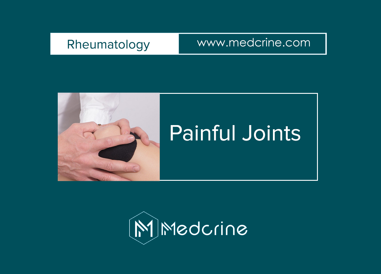 How To Approach a Patient with Painful Joints